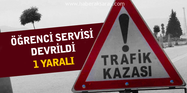 Öğrenci servisi devrildi: 1 yaralı