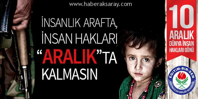 İnsanlık arafta, insan hakları ‘Aralık’ta kalmasın