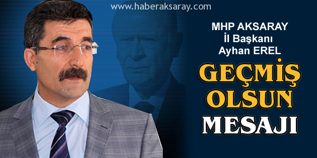 MHP İl Başkanı Erel’den Bahçeli’ye geçmiş olsun mesajı