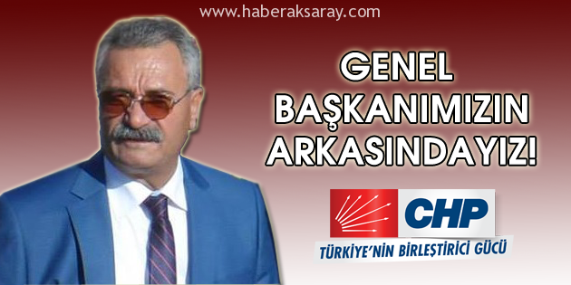 Genel Başkanımızın arkasındayız!