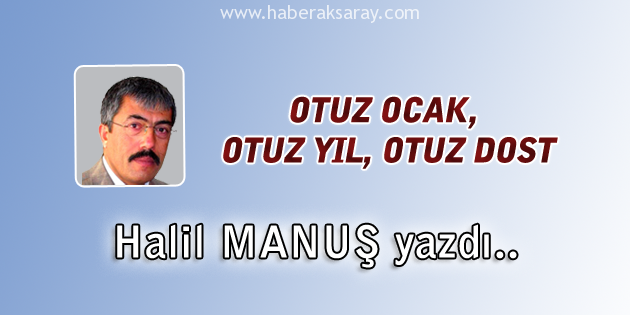 Otuz Ocak, Otuz Yıl, Otuz Dost