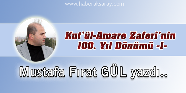 Kut’ül-Amare Zaferi’nin 100. Yıl Dönümü -1-
