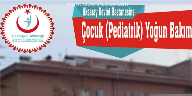 Aksaray, çocuk yoğun bakım ünitesine kavuşuyor