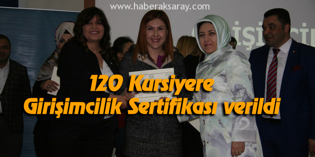 120 Kursiyere Girişimcilik Sertifikası verildi