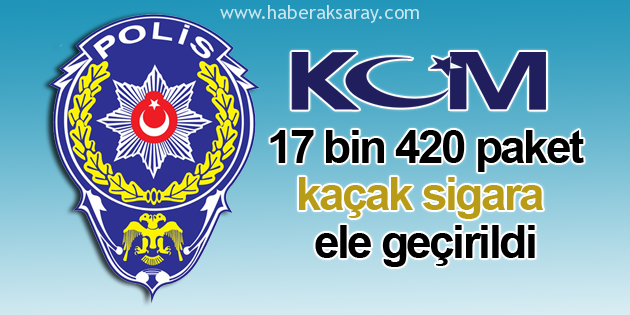 17 bin 420 paket kaçak sigara ele geçirildi
