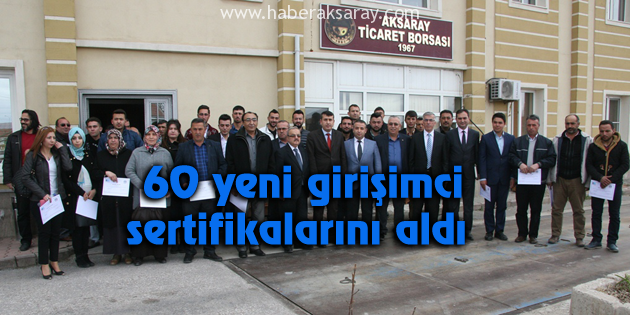 60 yeni girişimci sertifikalarını aldı
