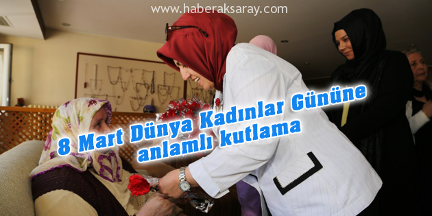 8 Mart Dünya Kadınlar Gününe anlamlı kutlama