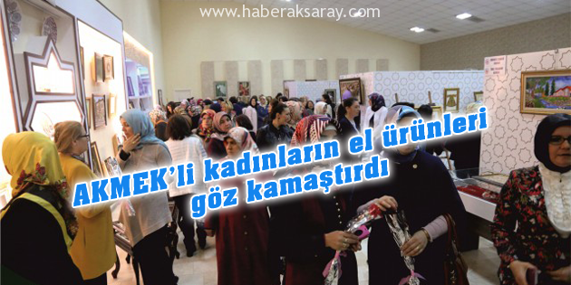 AKMEK’li kadınlar el ürünleri sergisi açtı