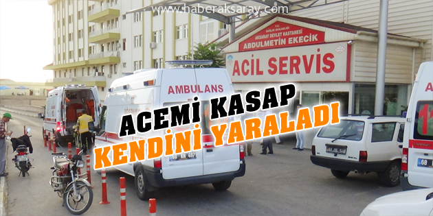 Acemi kasap kendini yaraladı