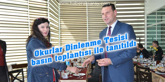 Okurlar Dinlenme Tesisi basın toplantısı ile tanıtıldı