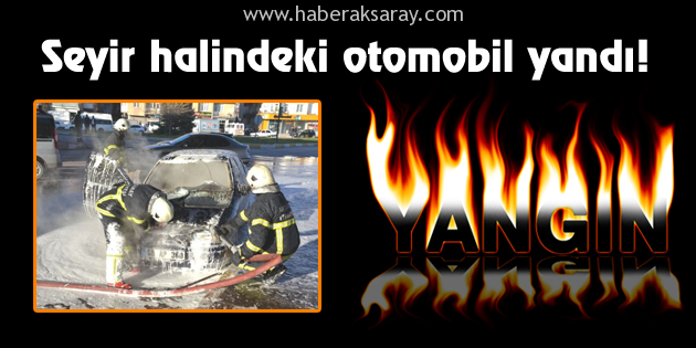 Seyir halindeki otomobil yandı!