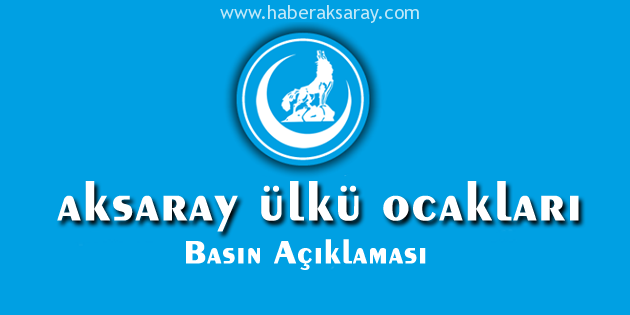 Aksaray Ülkü Ocakları’ndan Basın Açıklaması
