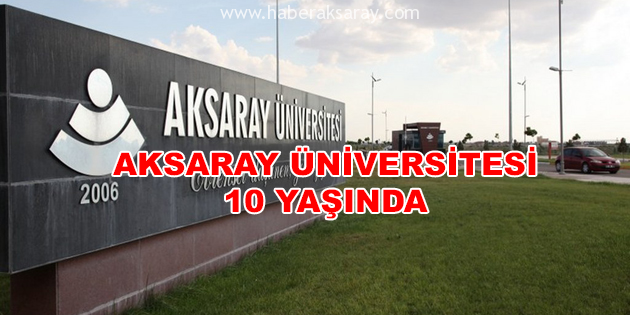 Aksaray Üniversitesi 10 yaşında