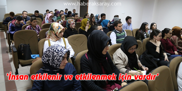 İnsan etkilenir ve etkilenmek için vardır