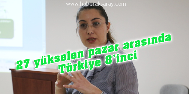 27 yükselen pazar arasında Türkiye 8’inci