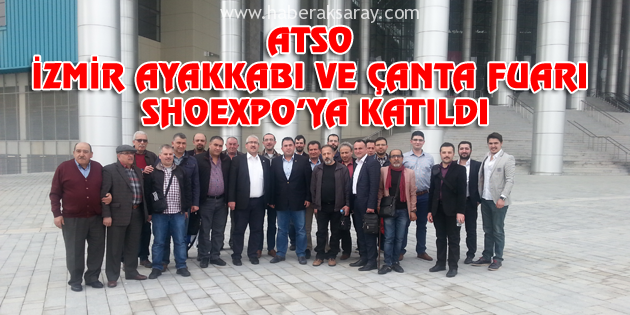 ATSO İzmir Ayakkabı ve Çanta Fuarı Shoexpo’ya katıldı
