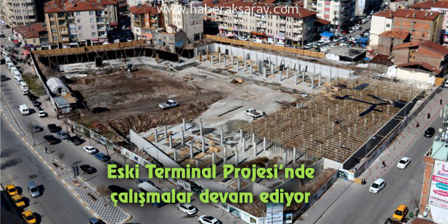 Eski Terminal Projesi’nde çalışmalar devam ediyor