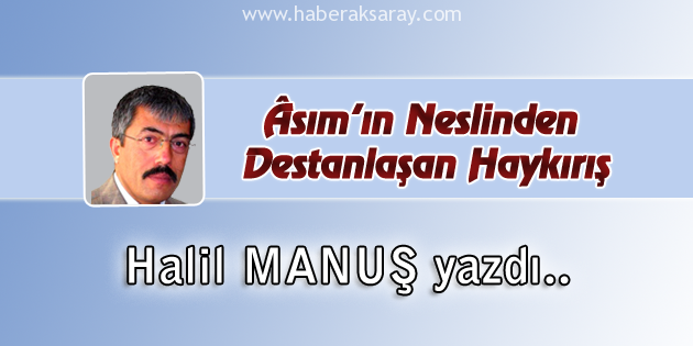 Âsım’ın Neslinden Destanlaşan Haykırış