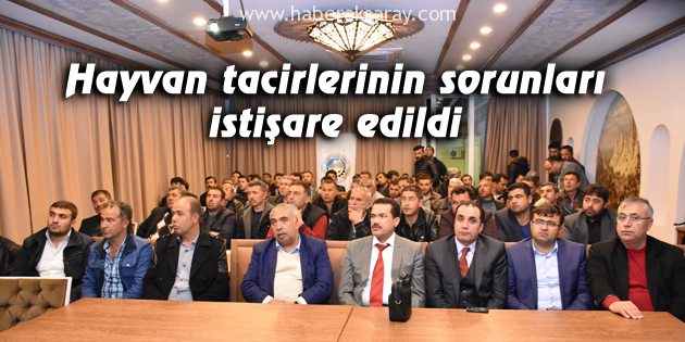 Hayvan tacirlerinin sorunları istişare edildi