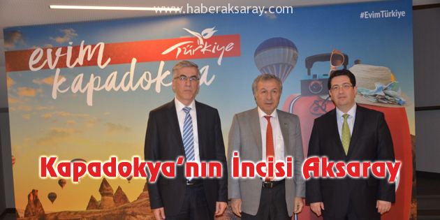 “Kapadokya’nın İncisi Aksaray” tanıtım toplantısı büyüledi