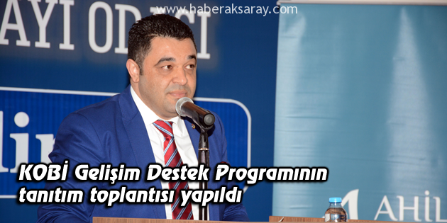 KOBİ Gelişim Destek Programının tanıtım toplantısı yapıldı