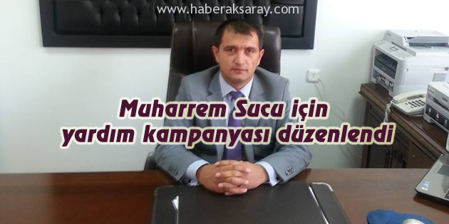 Muharrem Sucu için yardım kampanyası düzenlendi