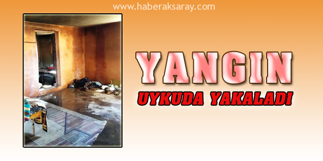 Yangın uykuda yakaladı!