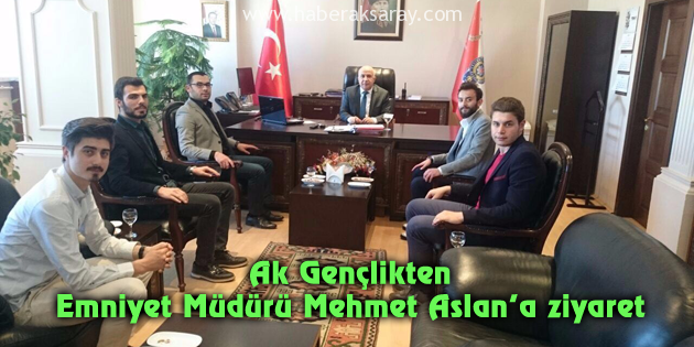 Ak Gençlikten Emniyet Müdürü Mehmet Aslan’a ziyaret