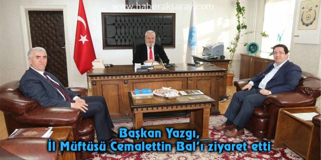 Başkan Yazgı, İl Müftüsü Cemalettin Bal’ı ziyaret etti