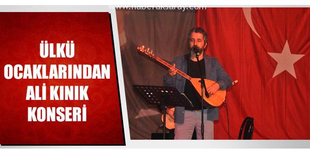 Aksaray Ülkü Ocakları’ndan Ali Kınık konseri