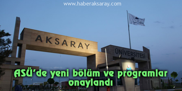 ASÜ’de yeni bölüm ve programlar onaylandı