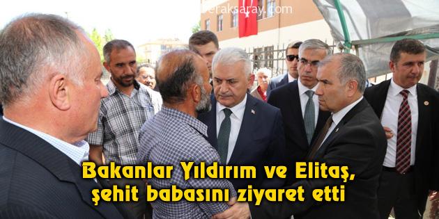 Bakanlar Yıldırım ve Elitaş, şehit babasını ziyaret etti