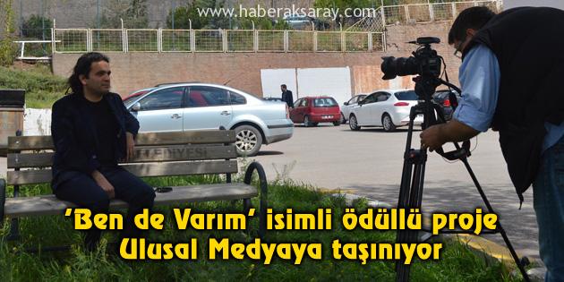 ‘Ben de Varım’ isimli ödüllü proje Ulusal Medyaya taşınıyor