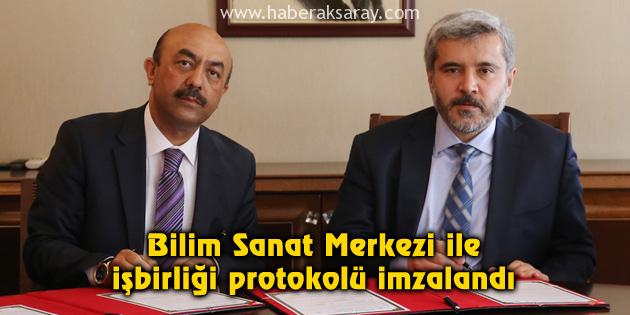 Bİlim Sanat Merkezi ile işbirliği protokolü imzalandı