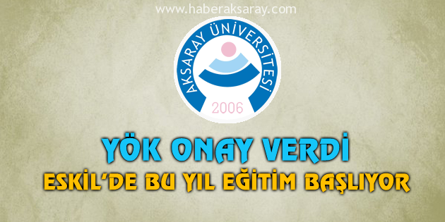 YÖK onay verdi, Eskil’de bu yıl eğitim başlıyor