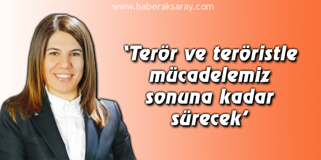‘Terör ve teröristle mücadelemiz sonuna kadar sürecek’