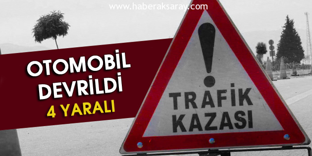 Otomobil devrildi: 4 yaralı
