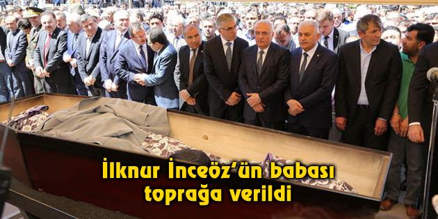 İlknur İnceöz’ün babası toprağa verildi