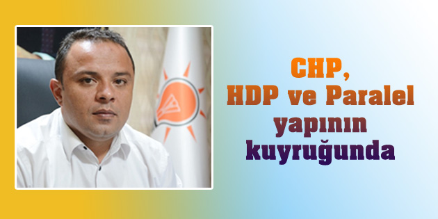 Karatay: CHP, HDP ve Paralel yapının kuyruğunda