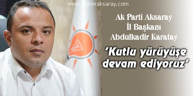 ‘Kutlu yürüyüşe devam ediyoruz’