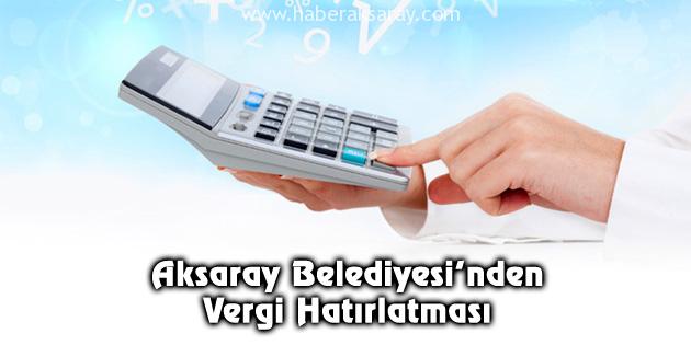 Aksaray Belediyesi’nden Vergi Hatırlatması