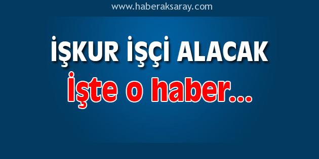 Aksaray’da TYP kapsamında işçi alınacak
