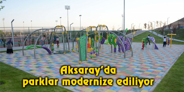 Aksaray’da parklar modernize ediliyor