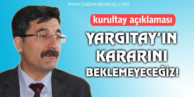 Ayhan Erel’den kurultay açıklaması!
