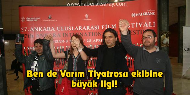Ben de Varım Tiyatrosu ekibine büyük ilgi!
