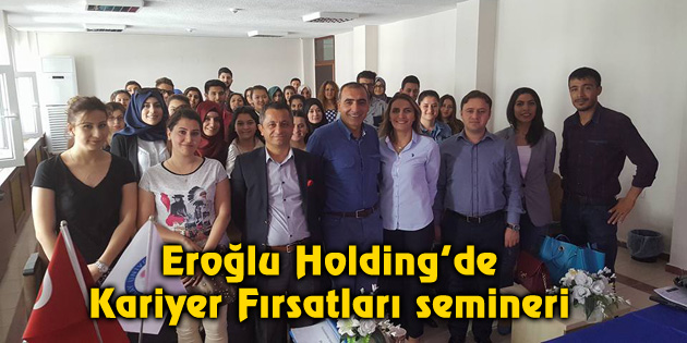 Eroğlu Holding’de Kariyer Fırsatları semineri
