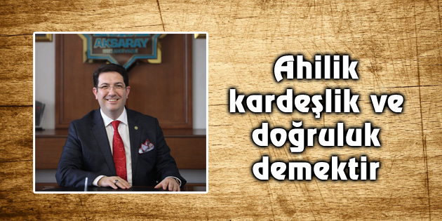 Başkan Yazgı: Ahilik kardeşlik ve doğruluk demektir