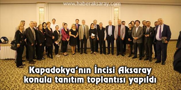 Kapadokya’nın İncisi Aksaray konulu tanıtım toplantısı