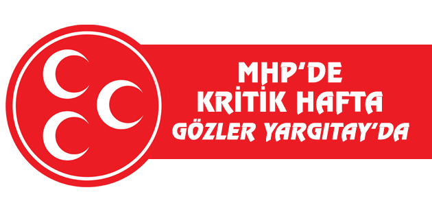 MHP’de kritik hafta
