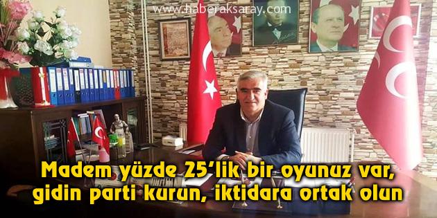 MHP İl Başkanı Kaşlı: Gidin parti kurun, iktidara ortak olun